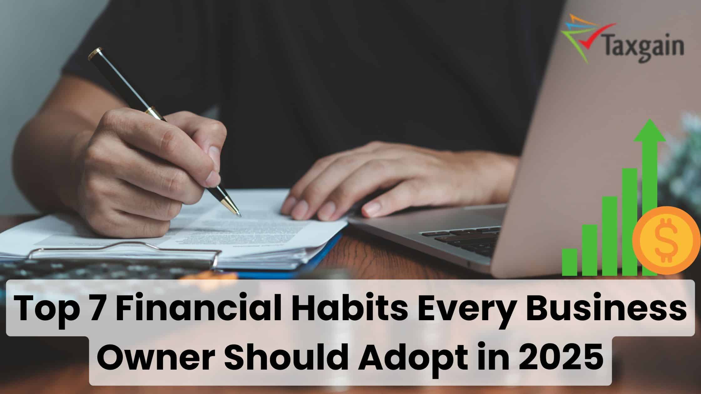 Top 7 Financial Habits Every Business Owner Should Adopt in 2025