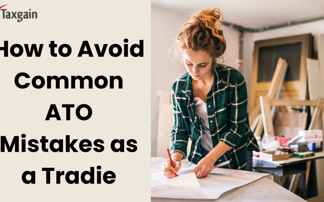 How to Avoid Common ATO Mistakes as a Tradie